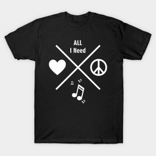 All i need is love and peace T-Shirt